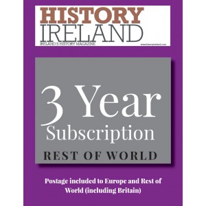 History Ireland: 3 year subscription posted to Europe and the Rest of the World (inc. Britain)